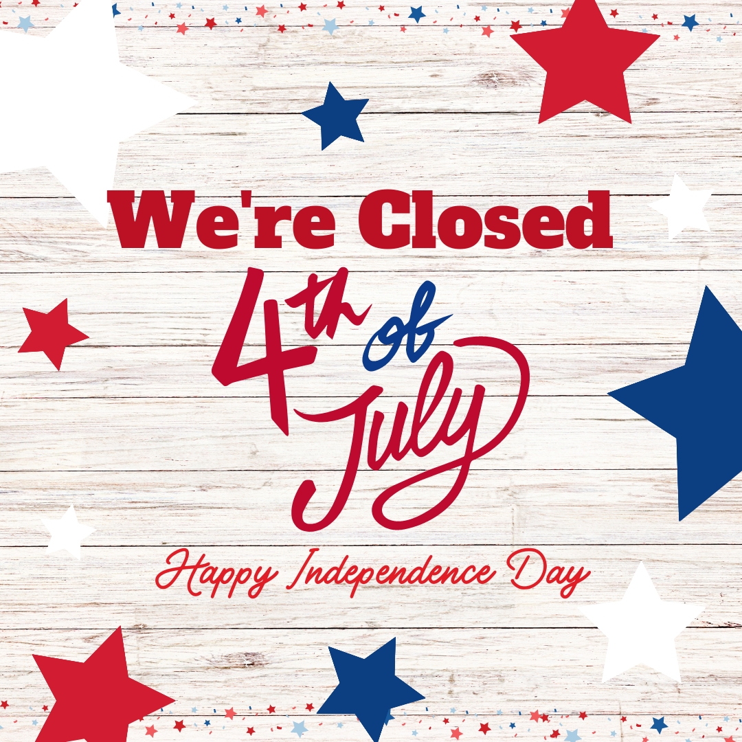 We're Closed July 4th - Bear Creek Country Store